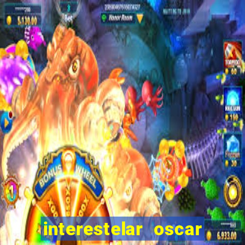 interestelar oscar interestelar quantos oscar